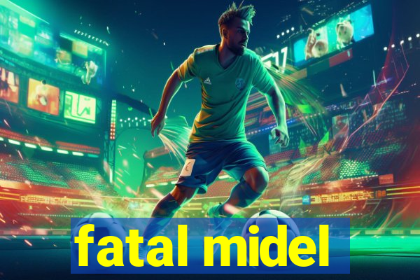 fatal midel